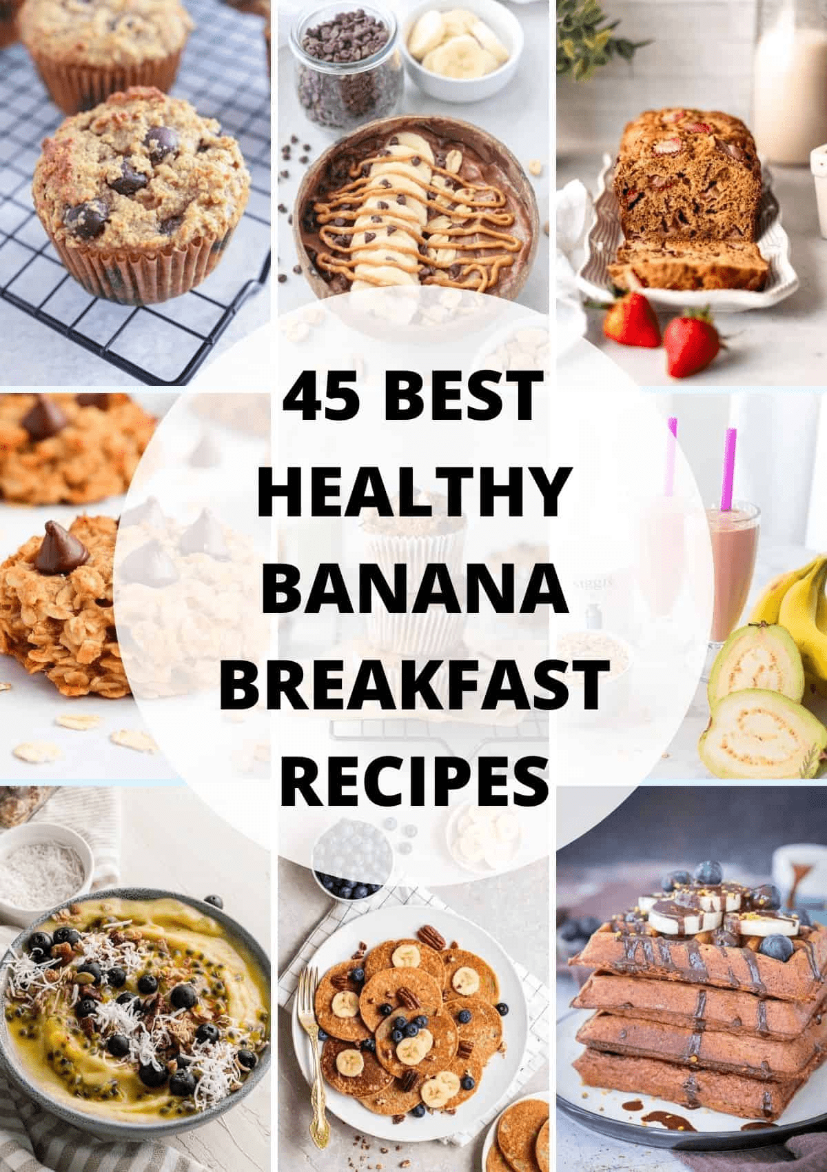 a collage of nine photos showing banana based breakfast with title saying 45 best healthy banana breakfast recipes. 