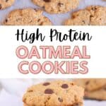 Top image showcases oatmeal cookies with chocolate chips on parchment paper. Text reads High Protein Oatmeal Cookies. Bottom image displays a stack of similar cookies amidst scattered chocolate chips.