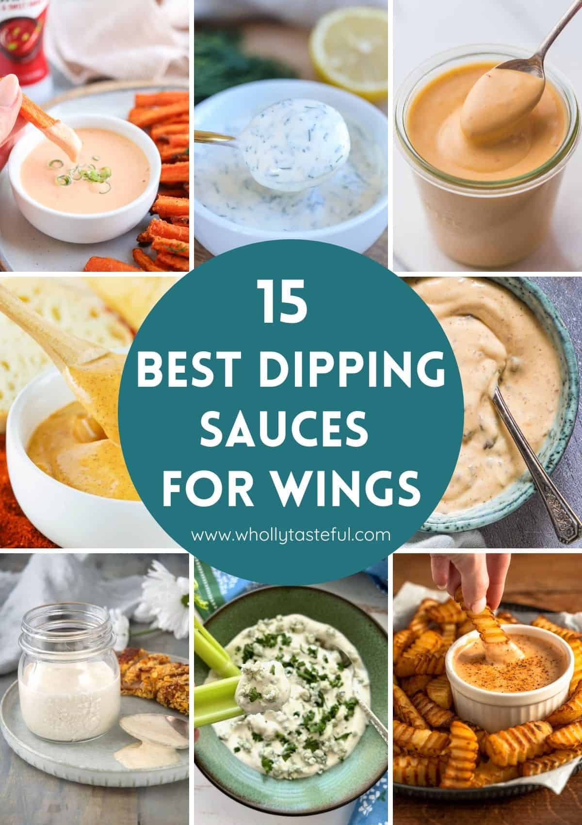 Collage of various dipping sauces, with a central text reading 15 Best Dipping Sauces for Wings on a teal circle. Sauces include creamy and herbed varieties, displayed in bowls and jars with some dipping foods like fries and celery nearby.