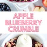 A baking dish of apple blueberry crumble with a golden topping, fresh apples and blueberries nearby. Below, a bowl of the apple blueberry crumble is topped with vanilla ice cream and a spoon. Text reads Apple Blueberry Crumble.