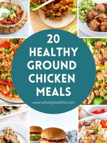 A collage of colorful dishes featuring ground chicken meals surrounds a teal circle that reads 20 Healthy Ground Chicken Meals with the website whollytasteful.com at the bottom.