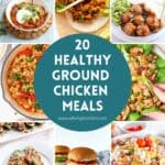 A collage of colorful, healthy ground chicken meals surrounds a blue circle with the text “20 Healthy Ground Chicken Meals.” Dishes include lettuce wraps, bowls, burgers, stuffed zucchini, stir-fry, and meatballs with vegetables.